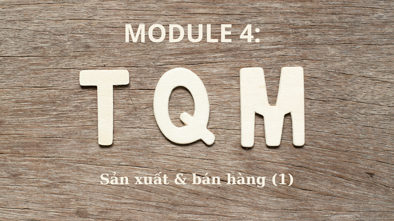 Sổ tay TQM - Module 4.1: Sản xuất và bán hàng (Phần 1)